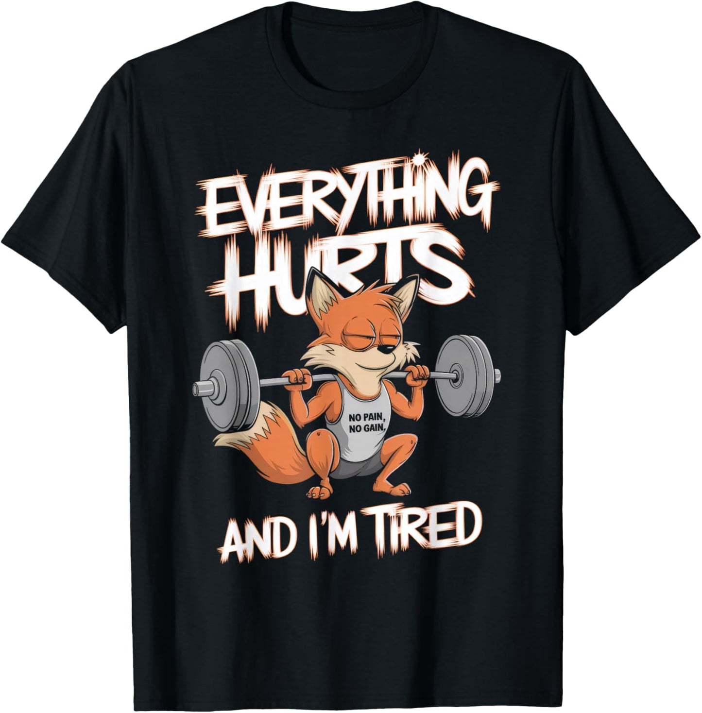Everything Hurts And I'm Tired Gym Weightlifting T-Shirt - T-Shirt | Black