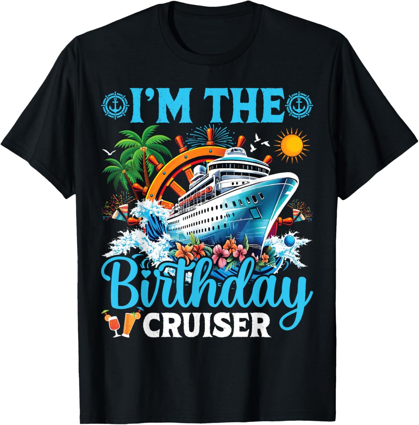 I'm The Birthday Cruiser Cruise Boat Birthday Party T-Shirt - T-Shirt | Black