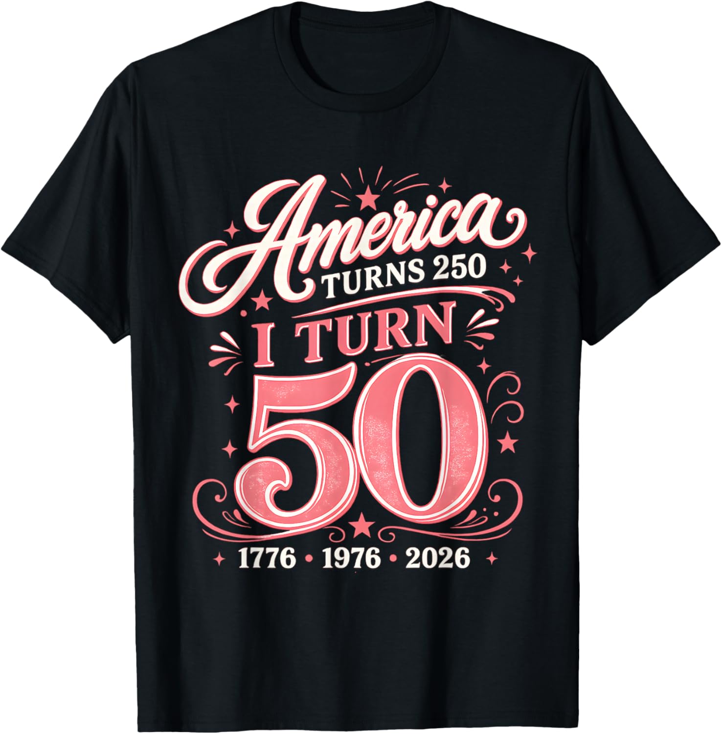 I Turn 50 America Turns 250 Cute Pink Birthday 1976 T-Shirt - T-Shirt | Black