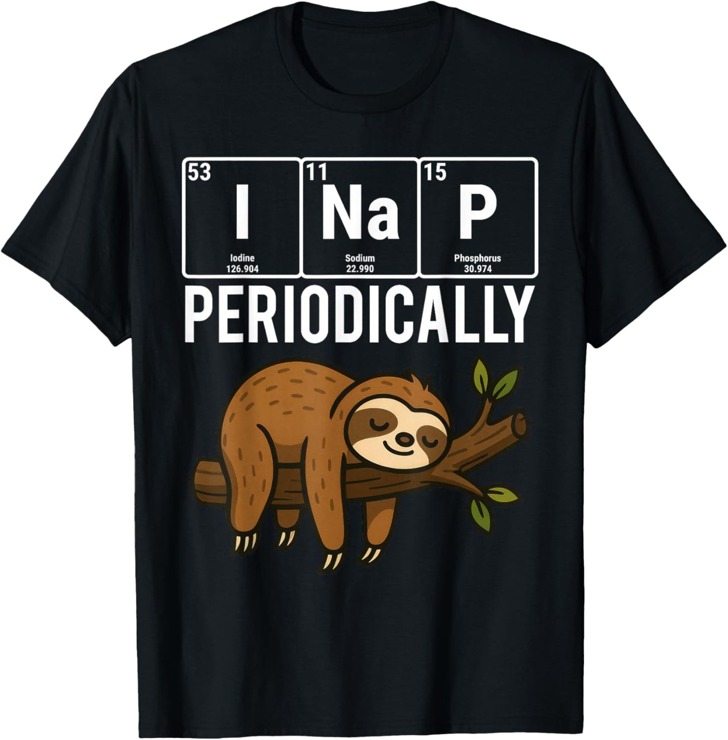 I Nap Periodically Funny Sloth Periodic Table Elements T-Shirt - T-Shirt | Black