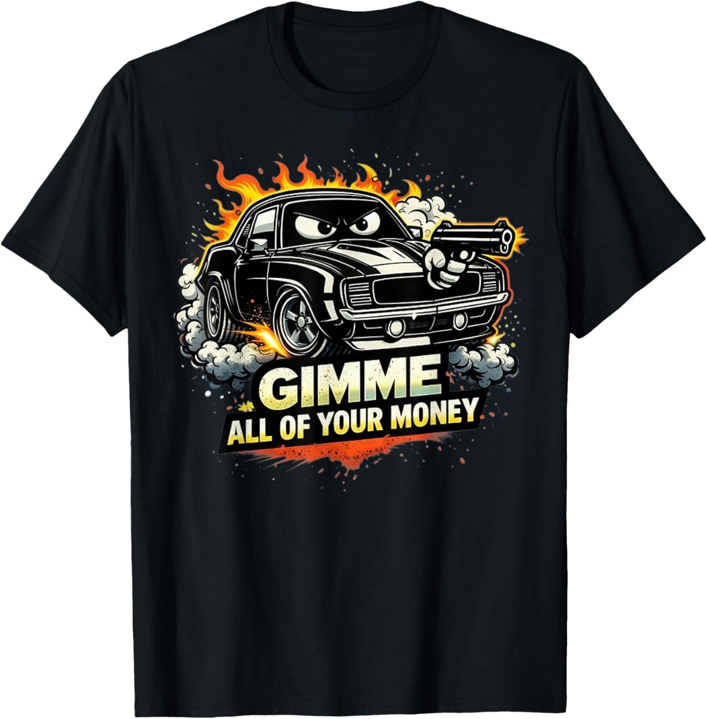 Cool Muscle Car Design Gimme All of Your Money T-Shirt - T-Shirt | Black