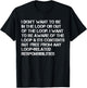 i Don't Want to be in The Loop or Out of The Loop i Want to T-Shirt - T-Shirt | Black