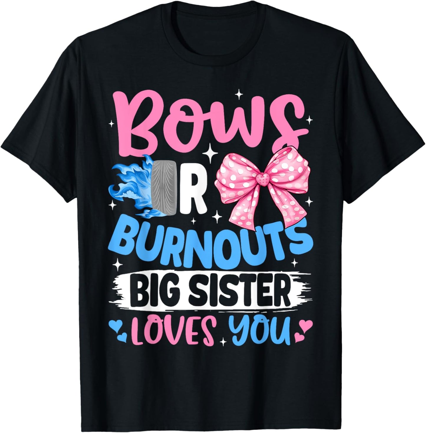 Bows Or Burnouts Big Sister Loves You Gender Reveal Party T-Shirt - T-Shirt | Black