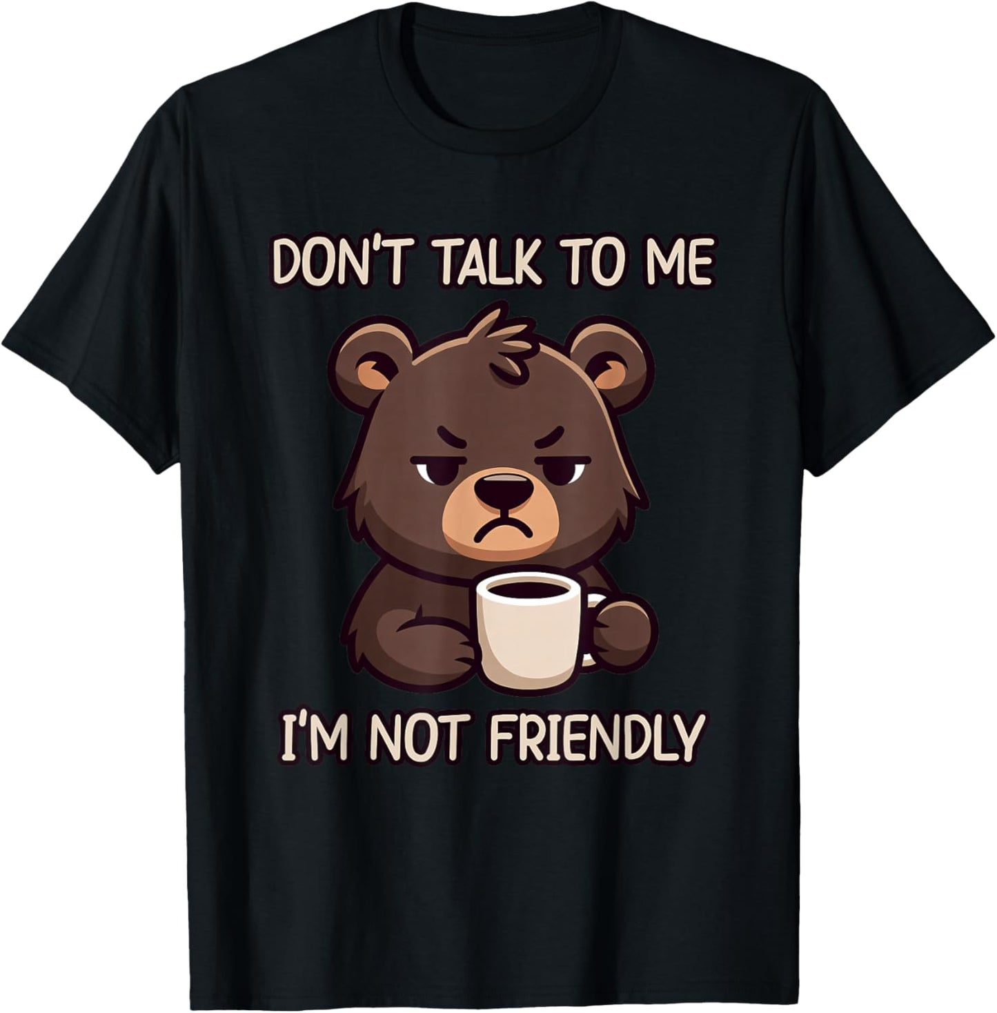 Don't Talk to Me I'm Not Friendly T-Shirt - T-Shirt | Black