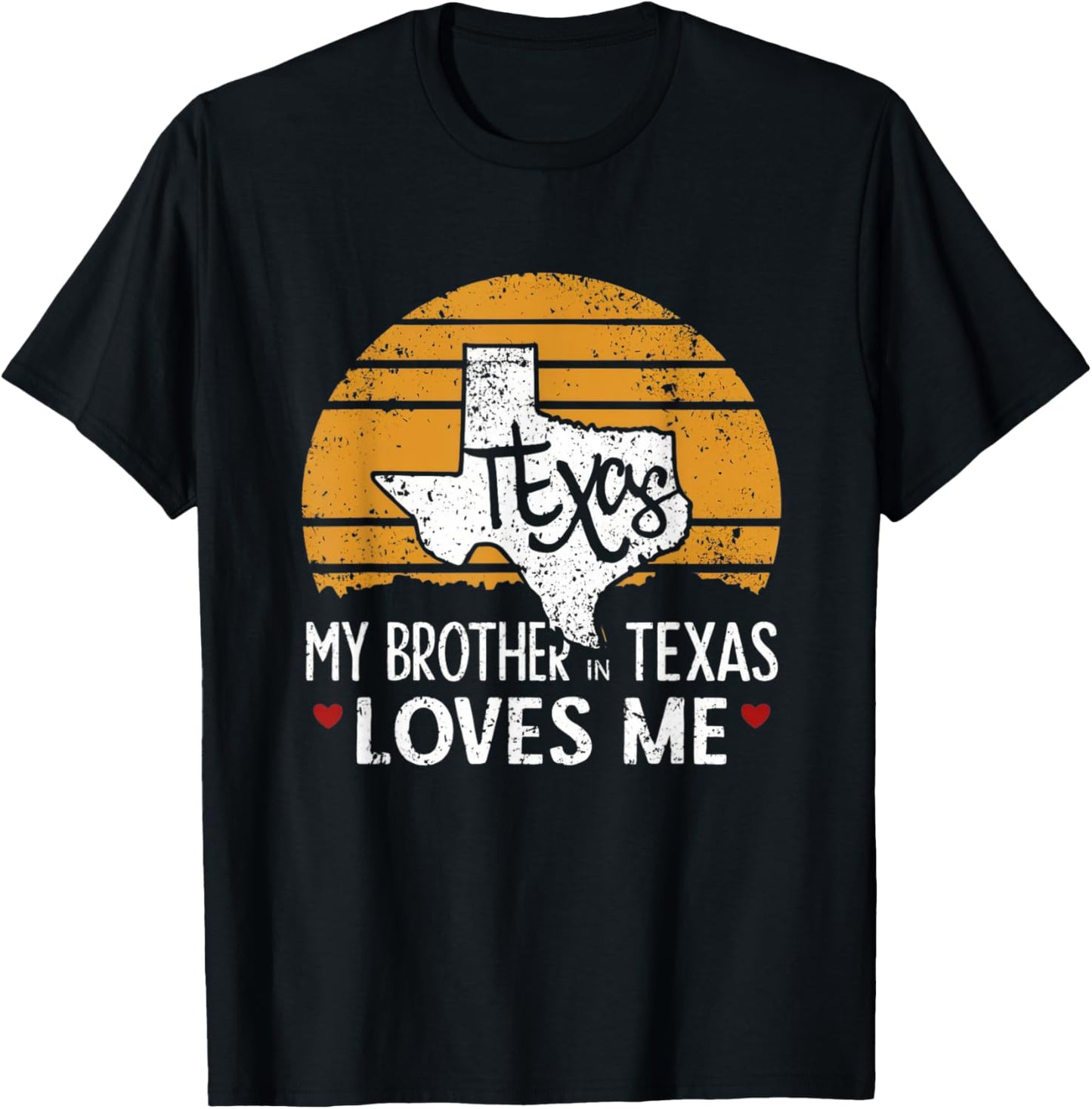 My Brother in Texas Loves Me Texas Gift Texan Love Funny T-Shirt - T-Shirt | Black
