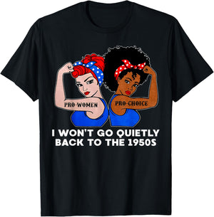 I Won't Go Quietly Back to the 1950s T-Shirt - T-Shirt | Black