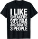 I Like Sneakers 90's R&b and Maybe 3 People T-Shirt - T-Shirt | Black