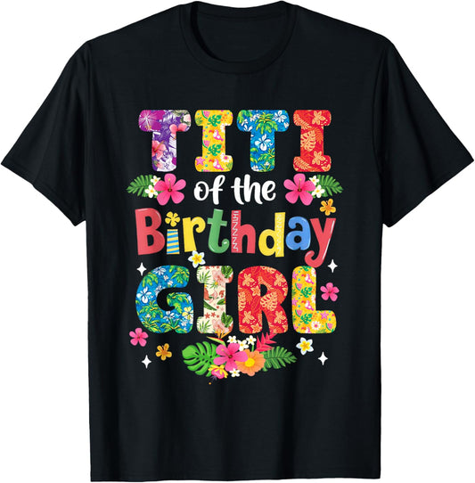 Titi of The Birthday Girl Hawaii Family Party Decor T-Shirt - T-Shirt | Black