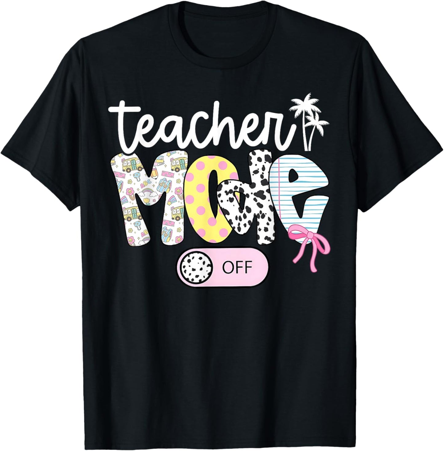 Teacher Mode Off Happy Last Day of School Summer Break Funny T-Shirt - T-Shirt | Black