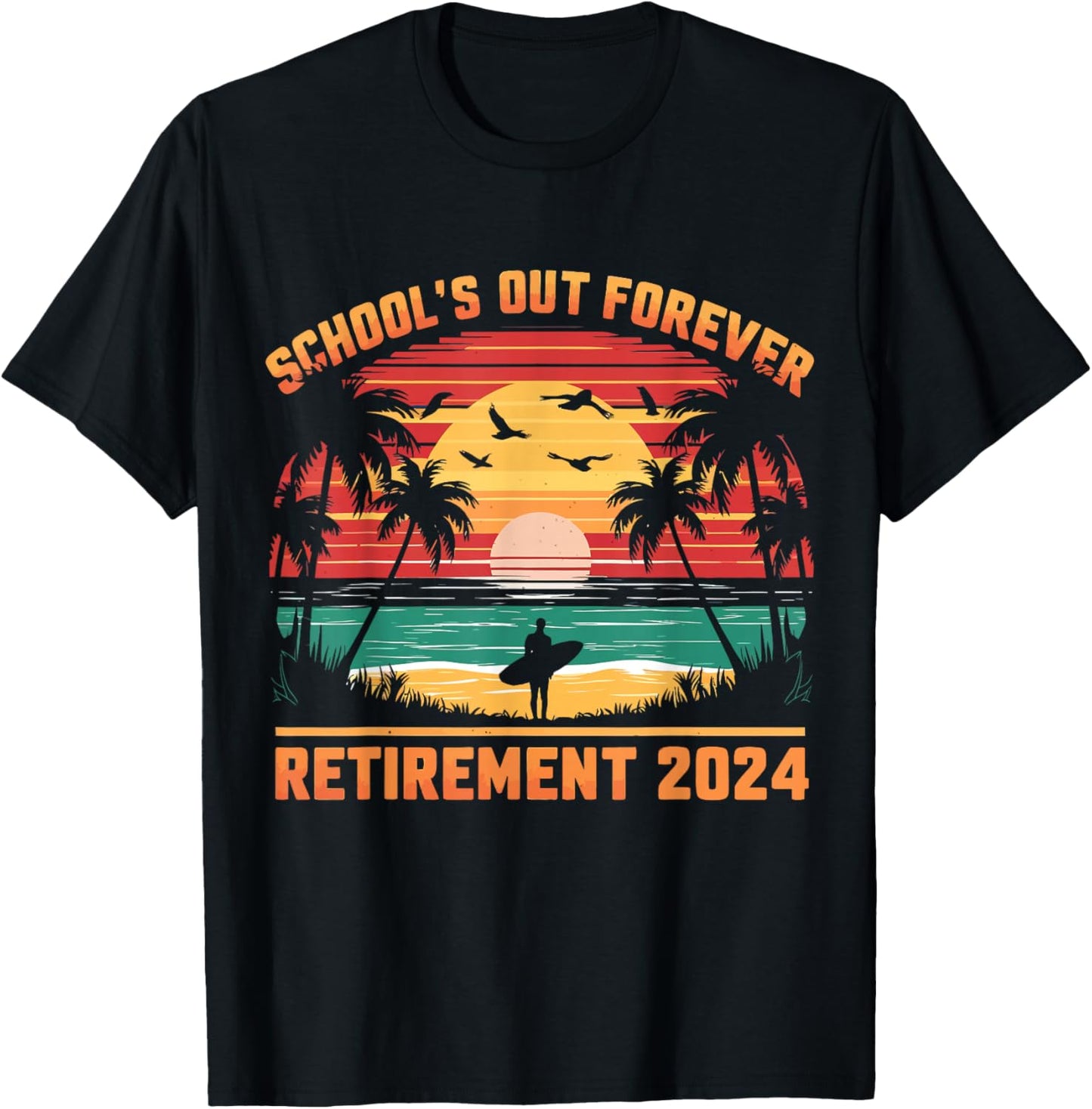 School's Out Forever Teacher Retirement 2024 Retired Teacher T-Shirt - T-Shirt | Black