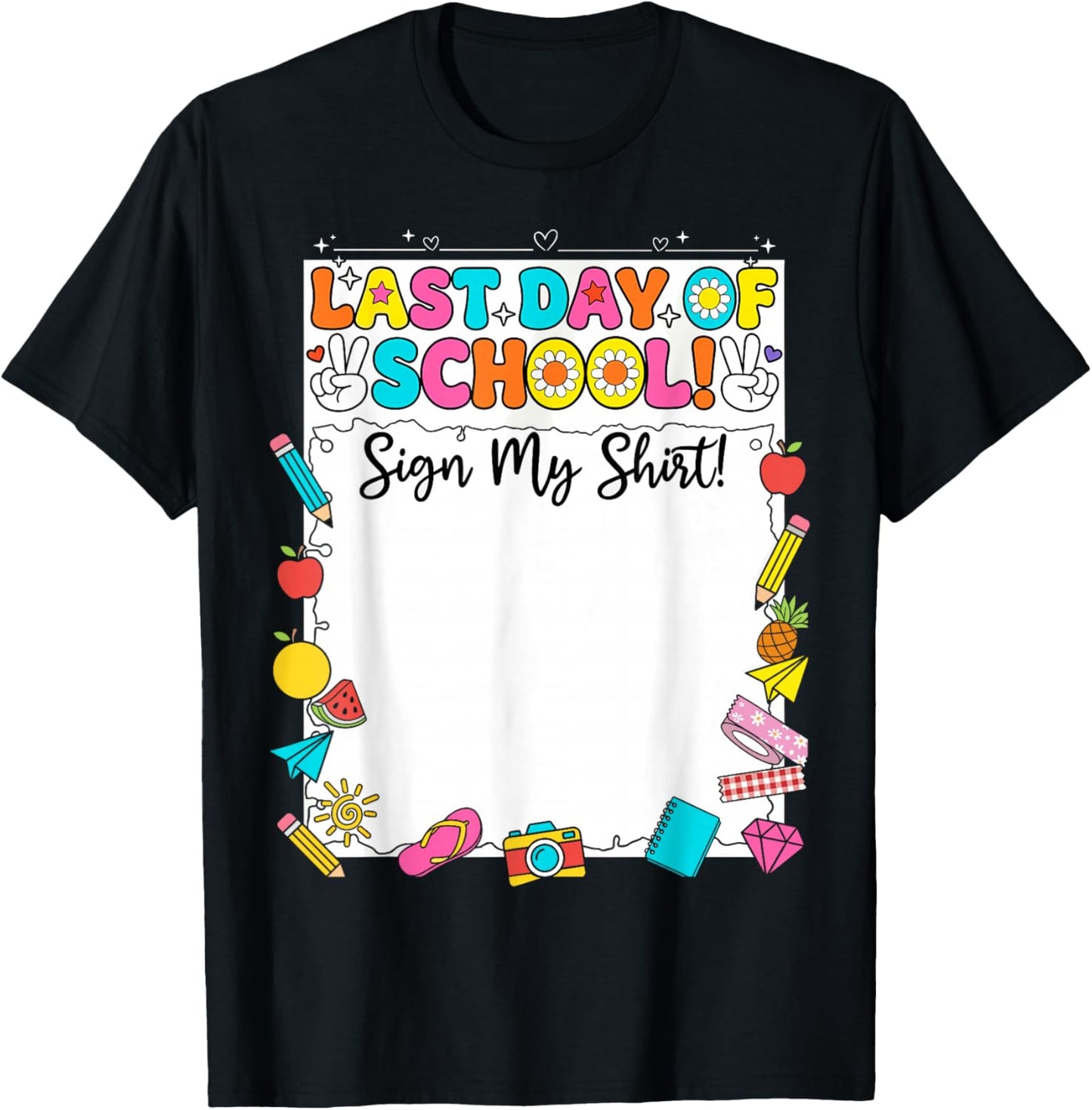 Funny Last Day of School Sign My Shirt Autograph Graduation T-Shirt - T-Shirt | Black