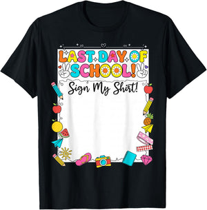 Funny Last Day of School Sign My Shirt Autograph Graduation T-Shirt - T-Shirt | Black