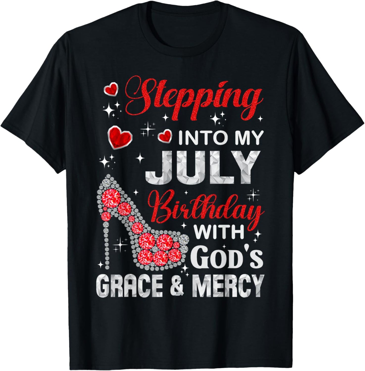 Stepping into my July birthday with God's grace & Mercy T-Shirt - T-Shirt | Black