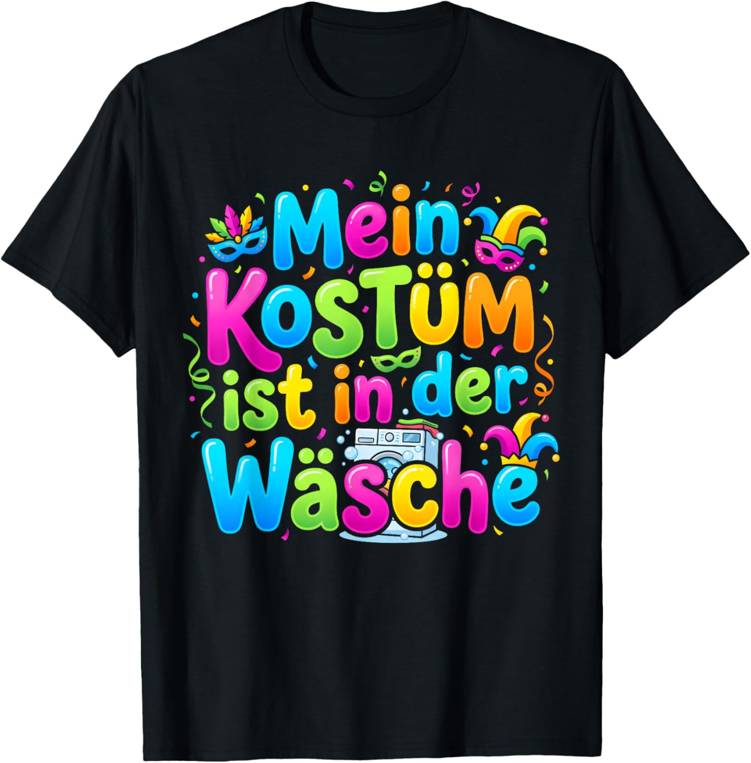 Mein Kostüm Ist in Der Wäsche Fasching Women's Men's Carnival T-Shirt - T-Shirt | Black