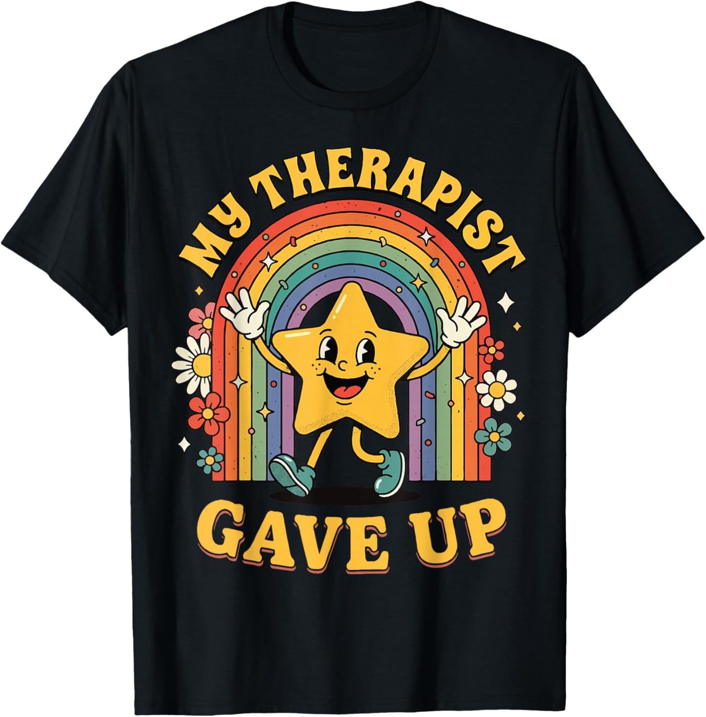 My Therapist Gave Up T-Shirt - T-Shirt | Black