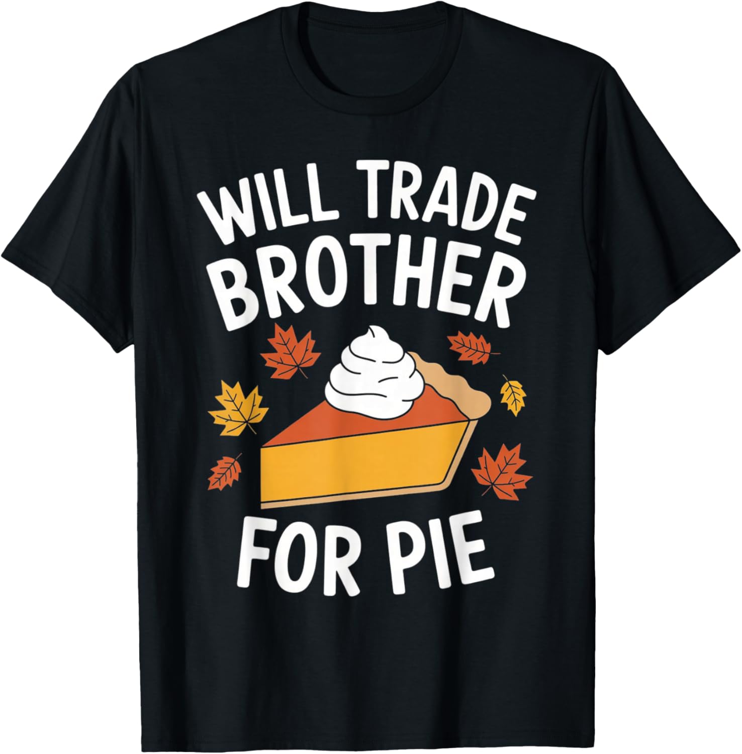 Will Trade Brother For Pie Fall Family Kids Thanksgiving T-Shirt - T-Shirt | Black