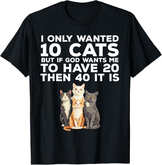 I Only Wanted 10 Cats Funny Cat Lover T-Shirt - T-Shirt | Black