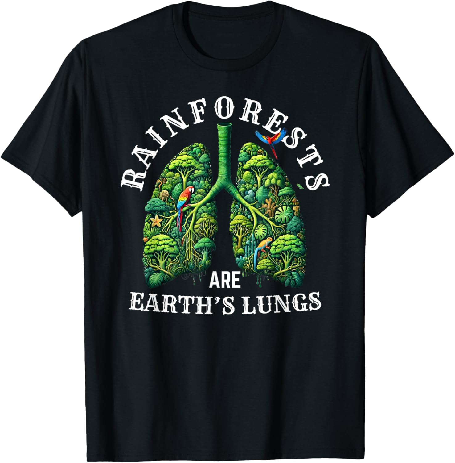 Rainforests Are Earth's Lungs Amazon Rainforest T-Shirt - T-Shirt | Black