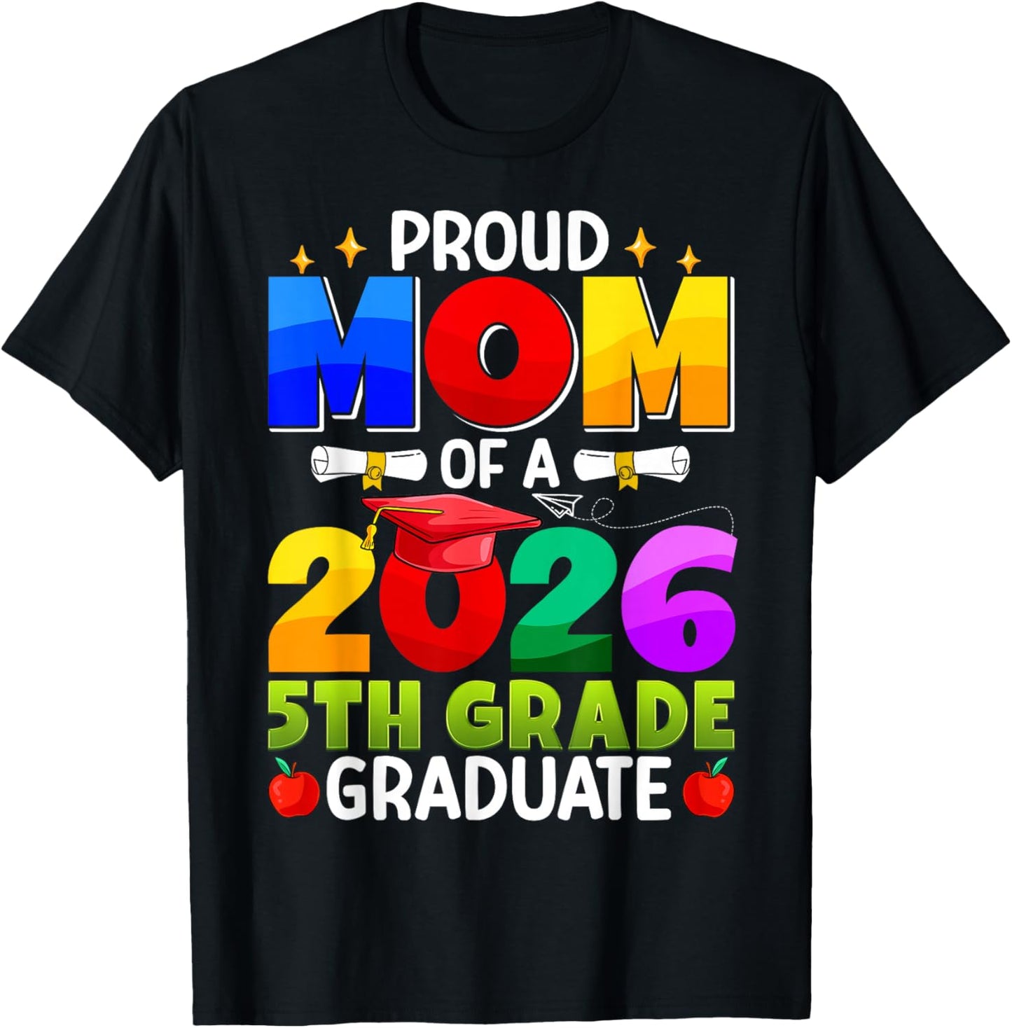 Proud Mom of A 2026 5th Grade Graduate Graduation Class 2026 T-Shirt - T-Shirt | Black
