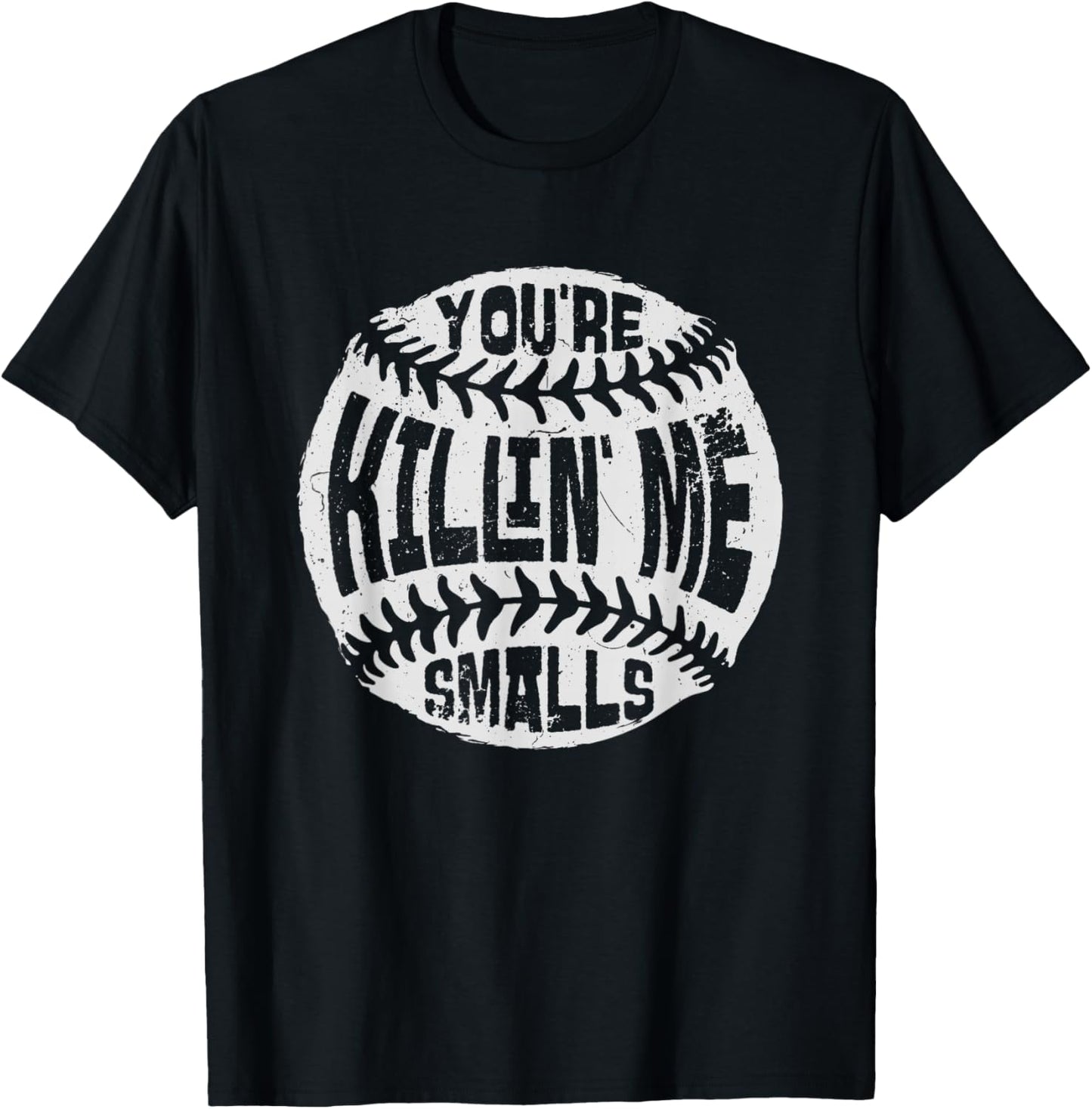 You're Killin' Me Smalls Baseball Mom Sister Aunt Softball T-Shirt - T-Shirt | Black