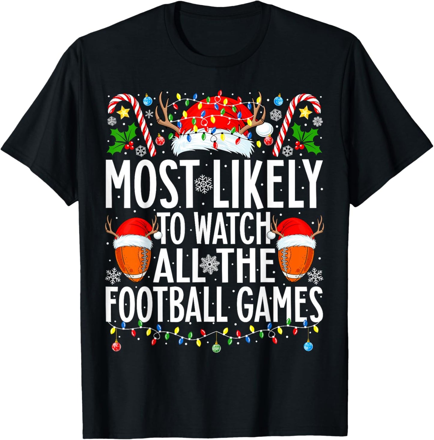 Most Likely To Watch All Football Games Christmas Football T-Shirt - T-Shirt | Black