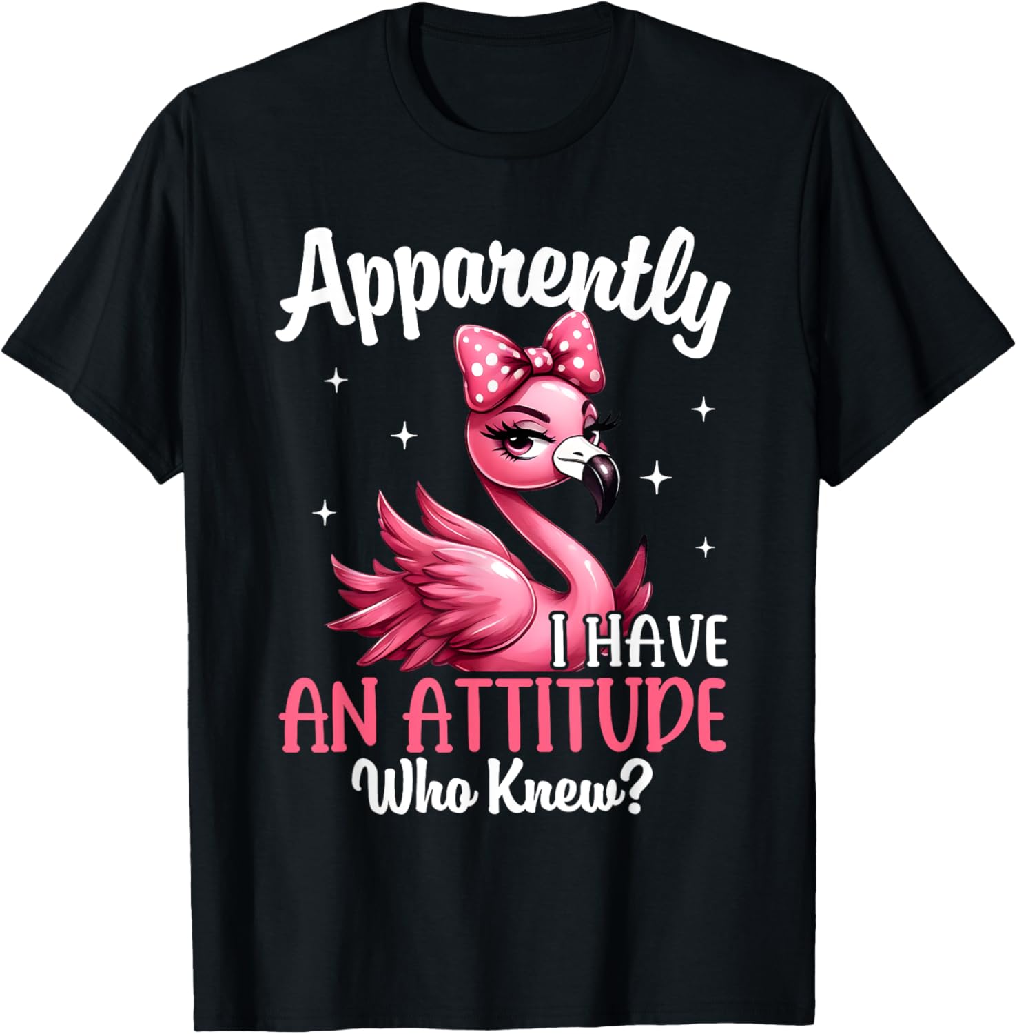 Apparently I Have An Attitude Who Knew Funny Flamingo Women T-Shirt - T-Shirt | Black