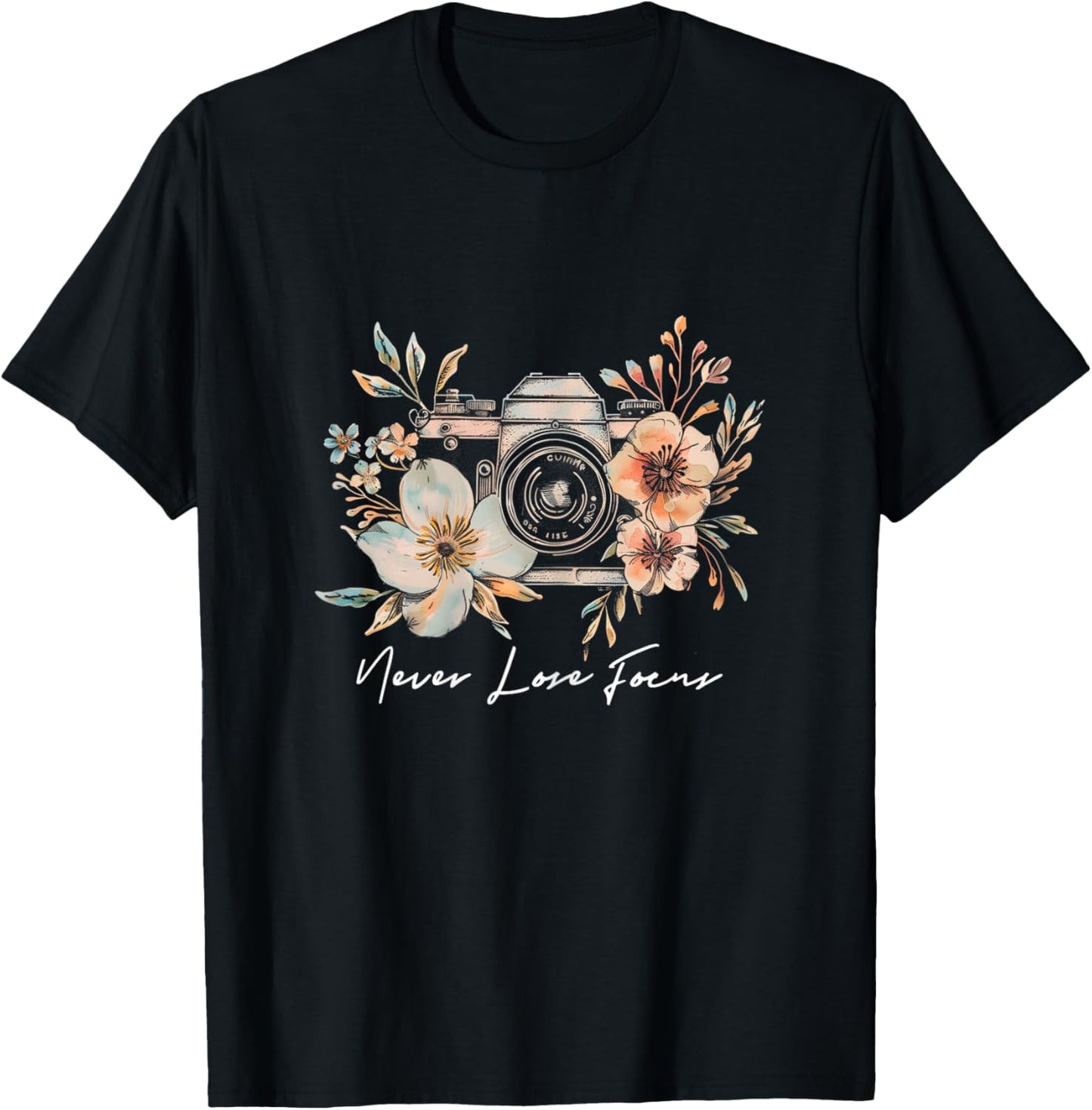 Photographer Never Lose Focus Camera Flowers Photography T-Shirt - T-Shirt | Black