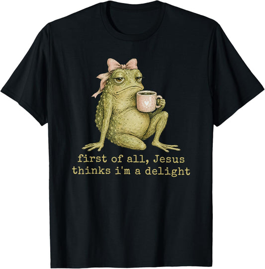 First of All Jesus Thinks I'm A Delight Frog Meme T-Shirt - T-Shirt | Black