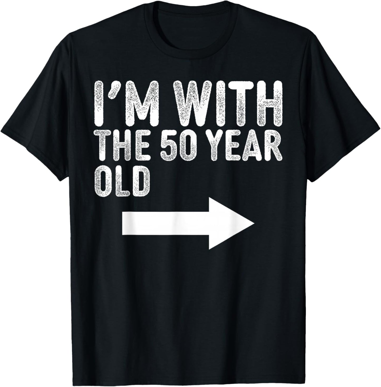 Im with The 50 Year Old Matching Turning 50 My 50th Birthday T-Shirt - T-Shirt | Black