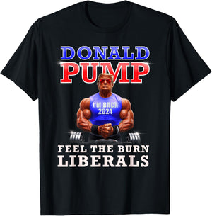 Donald Pump Funny Trump Feel the Burn Liberals 2024 T-Shirt - T-Shirt | Black