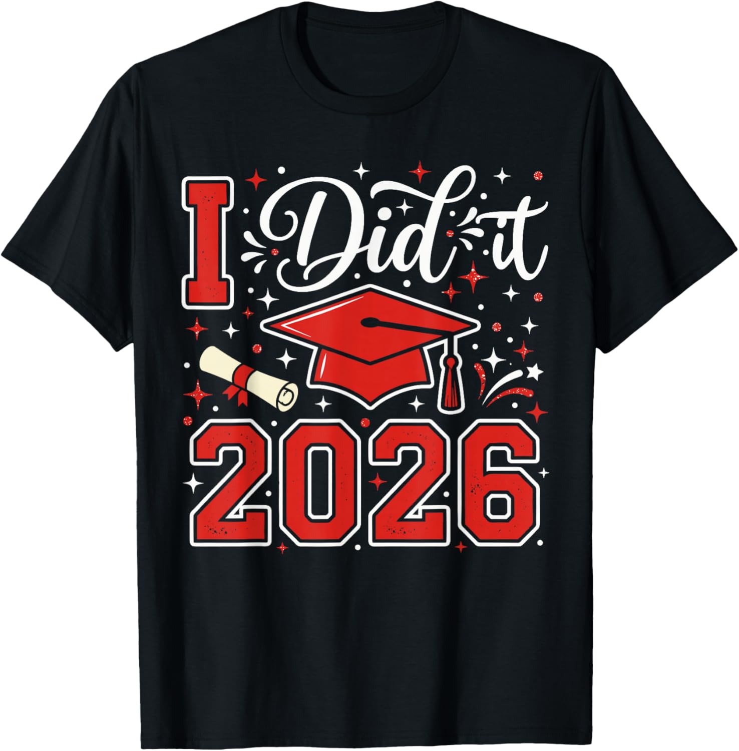 I Did It 2026 Graduation T Shirt 2026, Graduate Cap Diploma T-Shirt - T-Shirt | Black