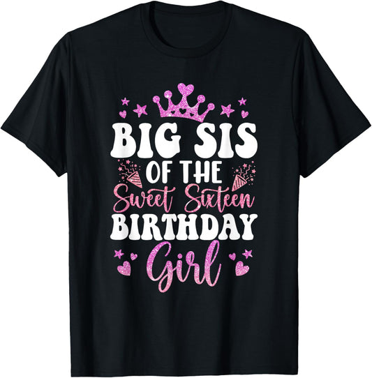Big Sis of The Sweet Sixteen Bday Girl 16th Pink Crown T-Shirt - T-Shirt | Black