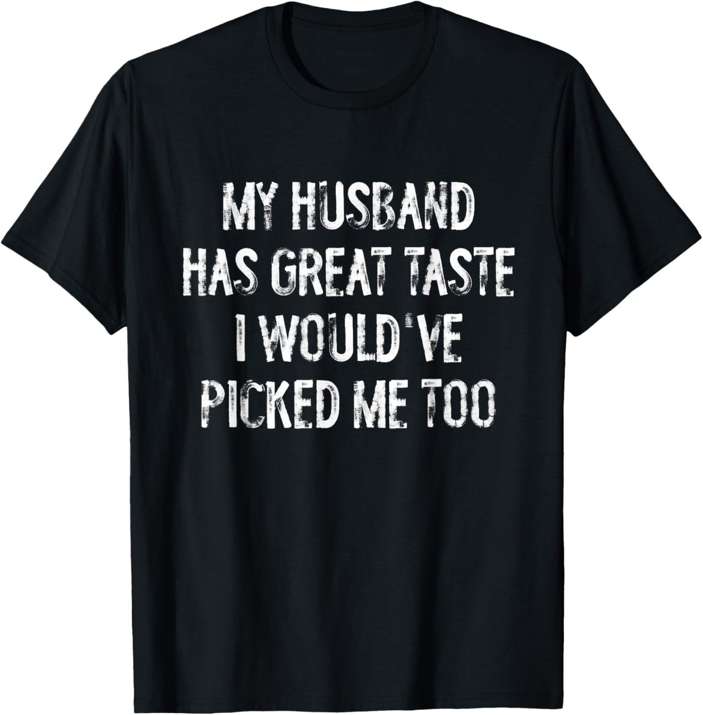 My Husband Has Great Taste Funny Wife T-Shirt - T-Shirt | Black