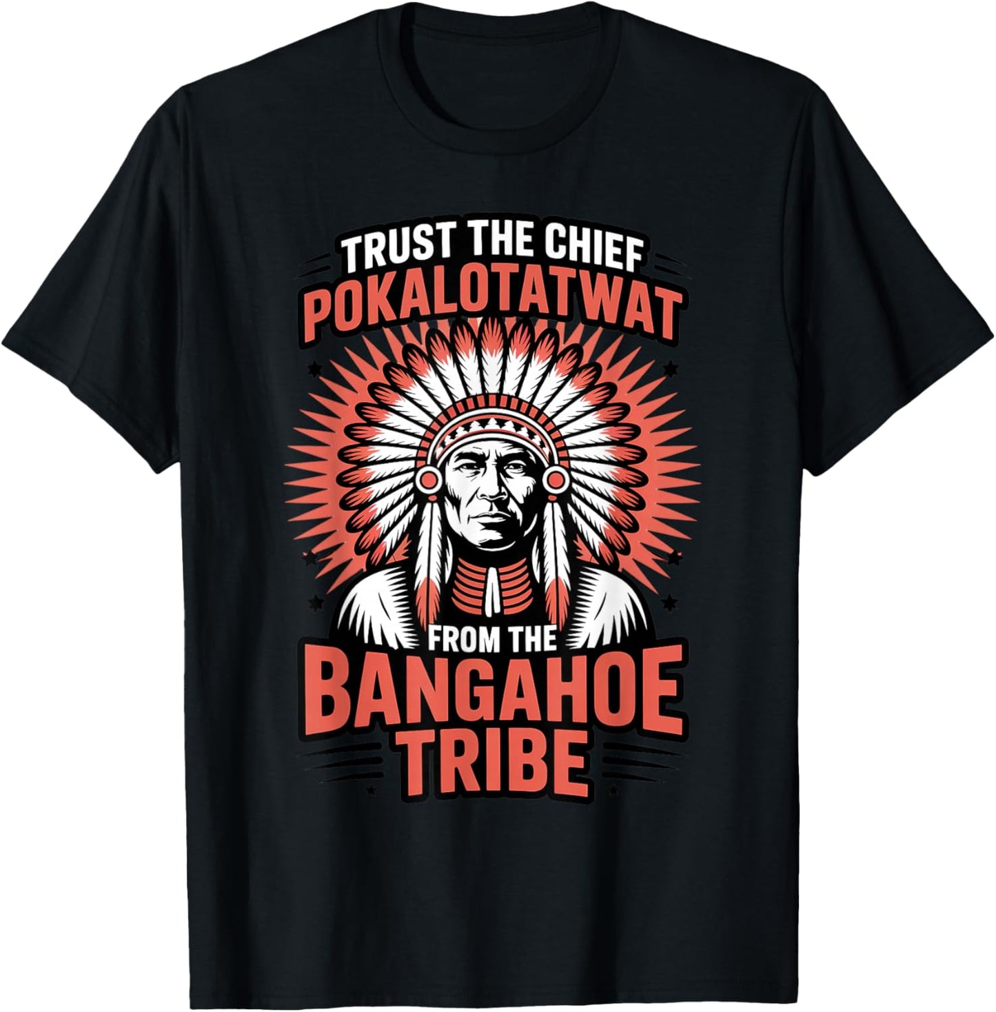 Trust Chief Pokalotatwat Bangahoe Tribe Native American T-Shirt - T-Shirt | Black