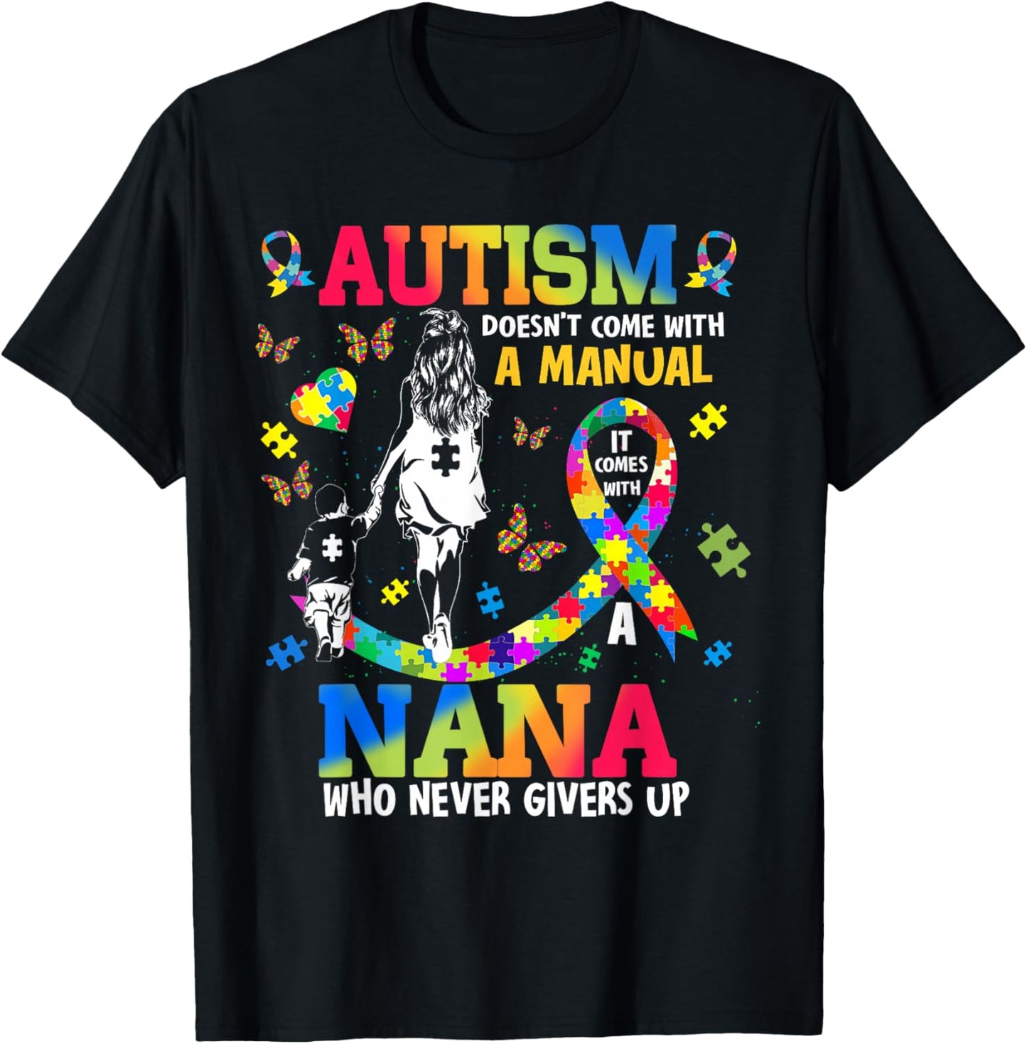 Autism Awareness Doesn't Come With Manual Nana Support T-Shirt - T-Shirt | Black