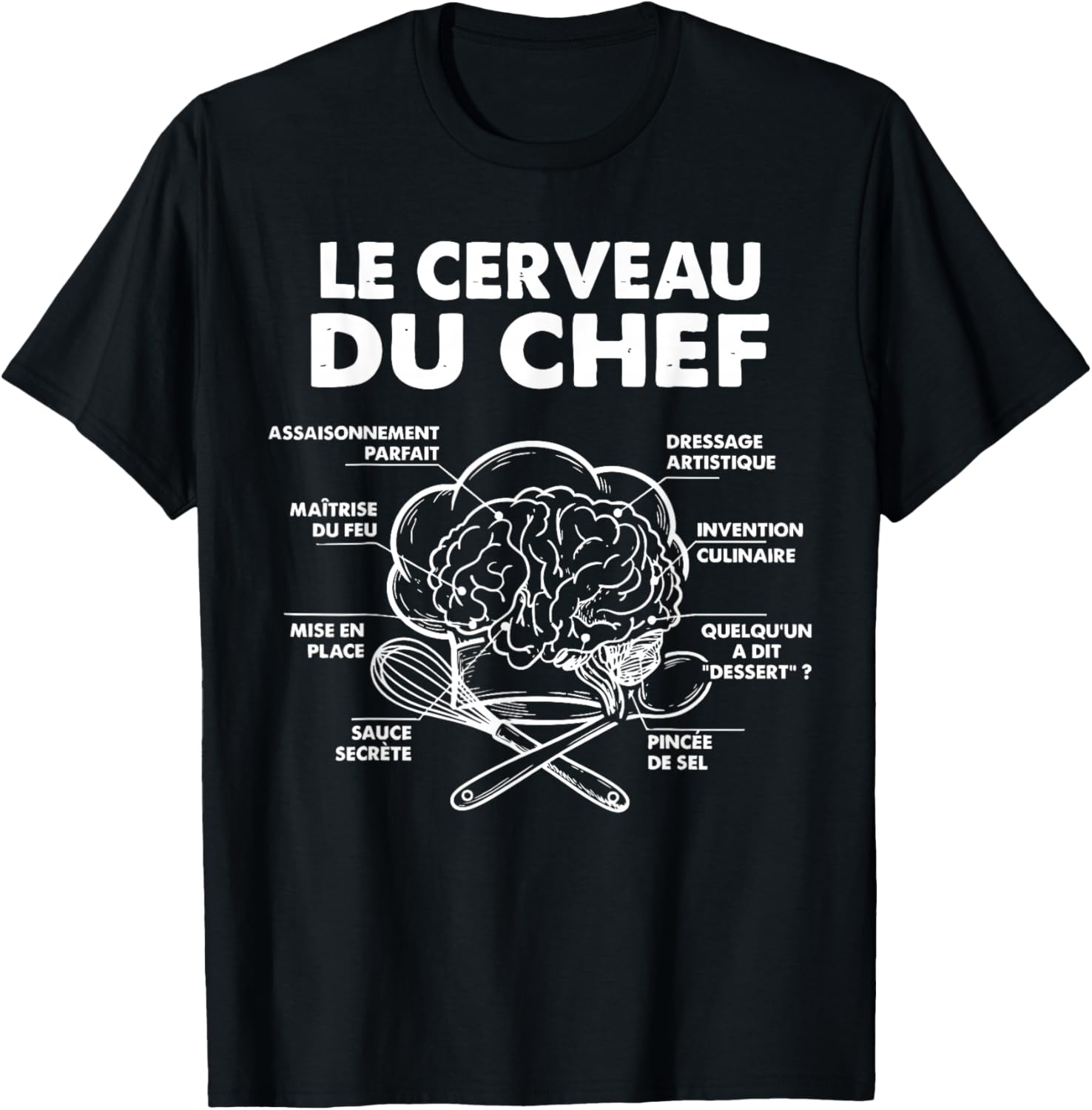 Le Brain du Chef Kitchen Food Chef Funny T-Shirt - T-Shirt | Black