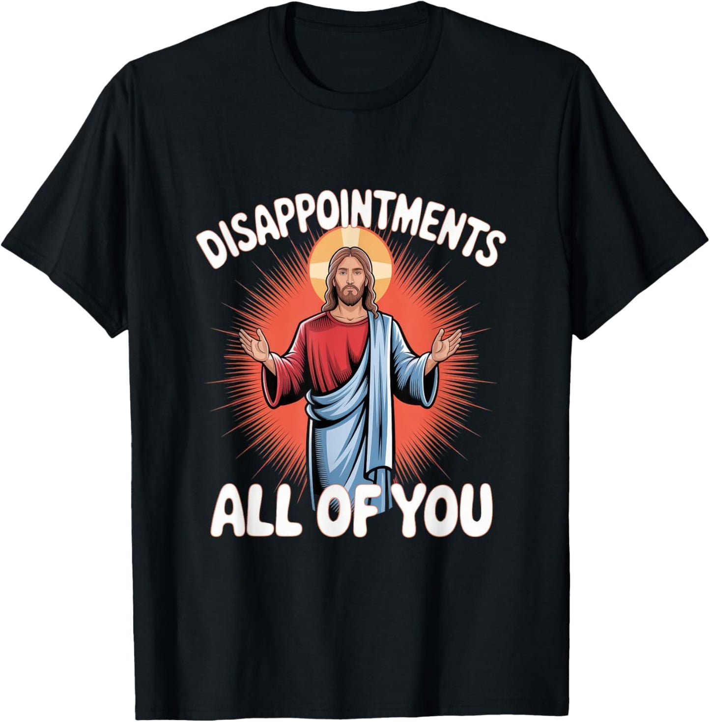 Sarcastic Funny Meme Disappointments All of You T-Shirt - T-Shirt | Black