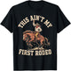 This Ain't My First Rodeo Cowboy Spirit T-Shirt - T-Shirt | Black