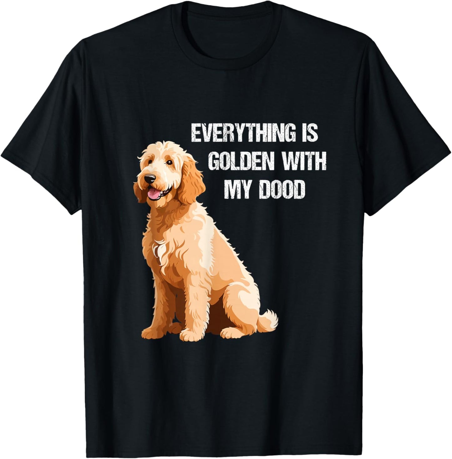 Everything Is Golden With My Goldendoodle T-Shirt - T-Shirt | Black