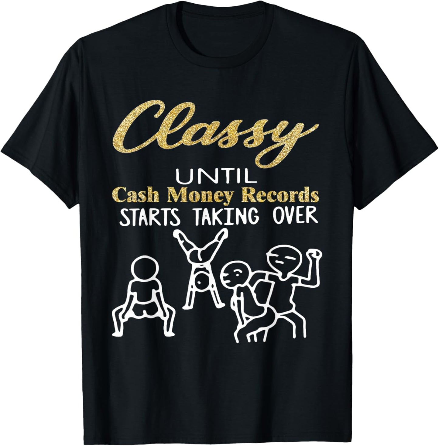 Classy Until Cash Money Records Start Taking Over Dancing T-Shirt - T-Shirt | Black
