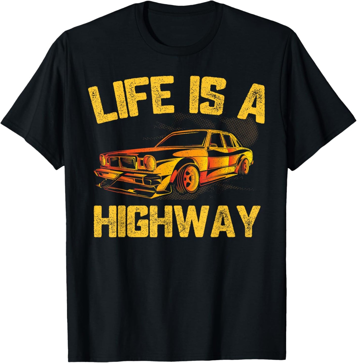 Life Is A Highway Car Driver T-Shirt - T-Shirt | Black