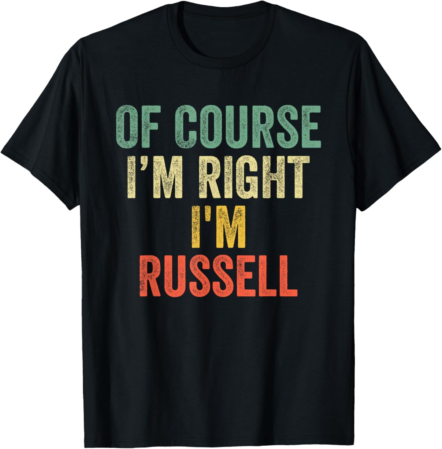 OF COURSE I'M RIGHT I'M Russell Shirt Birthday Gifts Funny T-Shirt - T-Shirt | Black