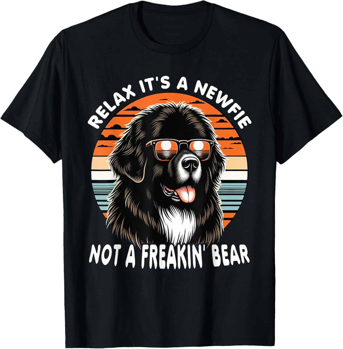 Relax It's A Newfie Not A Freakin' Bear T-Shirt - T-Shirt | Black