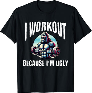 I Workout Because I'm Ugly Motivational T-Shirt - T-Shirt | Black