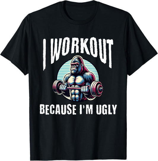 I Workout Because I'm Ugly Motivational T-Shirt - T-Shirt | Black