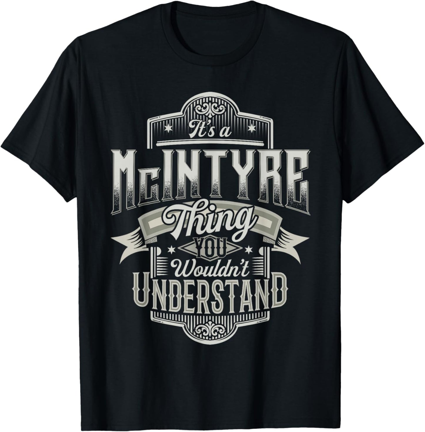 It's A McINTYRE Thing You Wouldn't Understand Name Funny T-Shirt - T-Shirt | Black