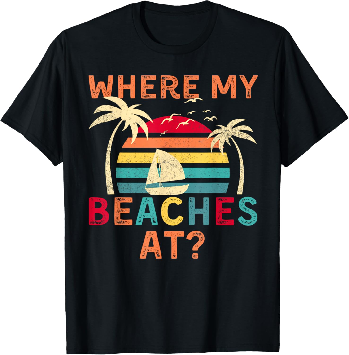 Where My Beaches At Summer Vacation Family Friend T-Shirt - T-Shirt | Black