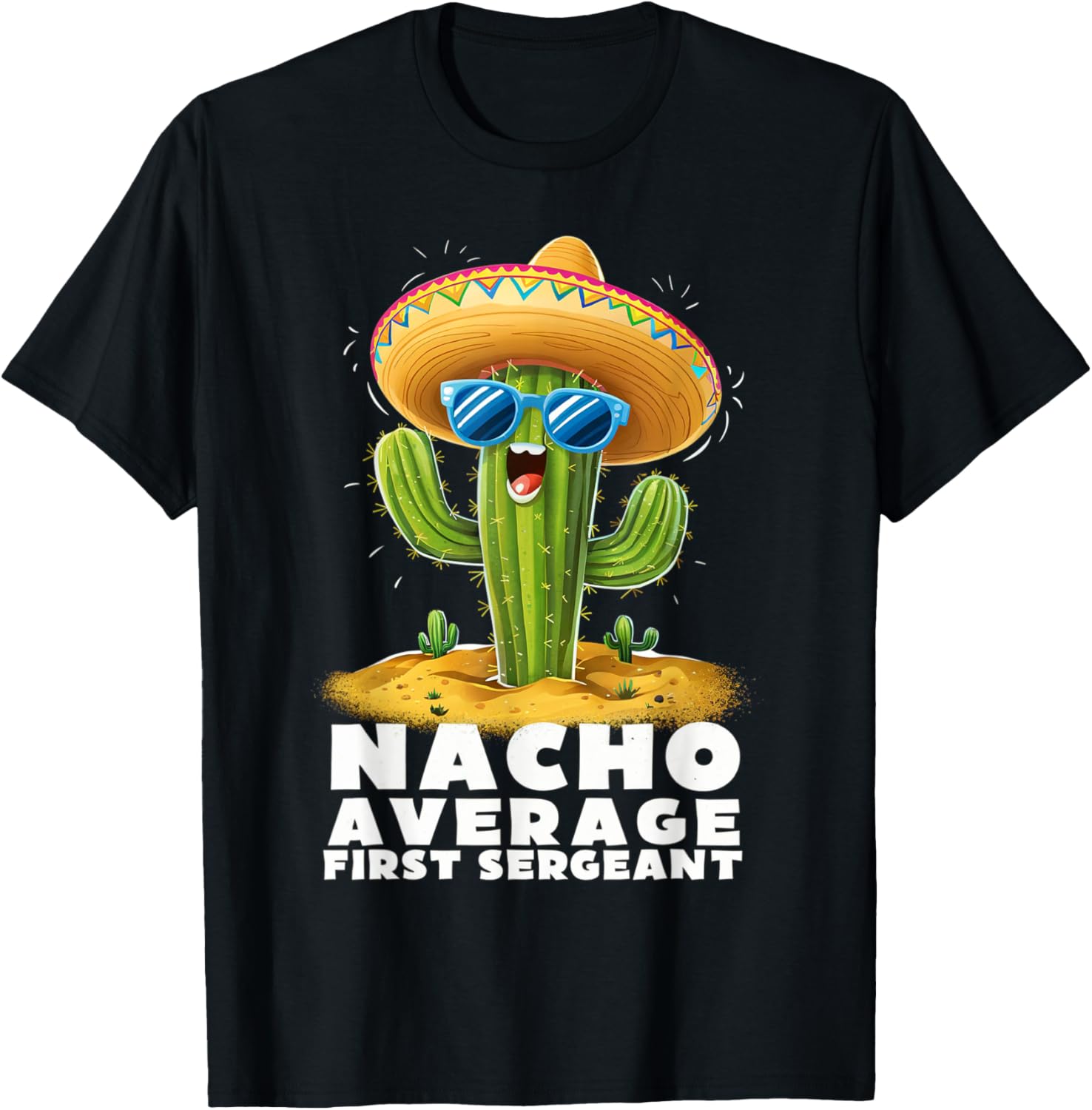 Funny Nacho Average First Sergeant Retirement Retired T-Shirt - T-Shirt | Black