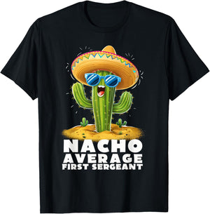 Funny Nacho Average First Sergeant Retirement Retired T-Shirt - T-Shirt | Black
