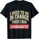 Funny I Used to Be in Charge Then I Had A Granddaughter T-Shirt - T-Shirt | Black